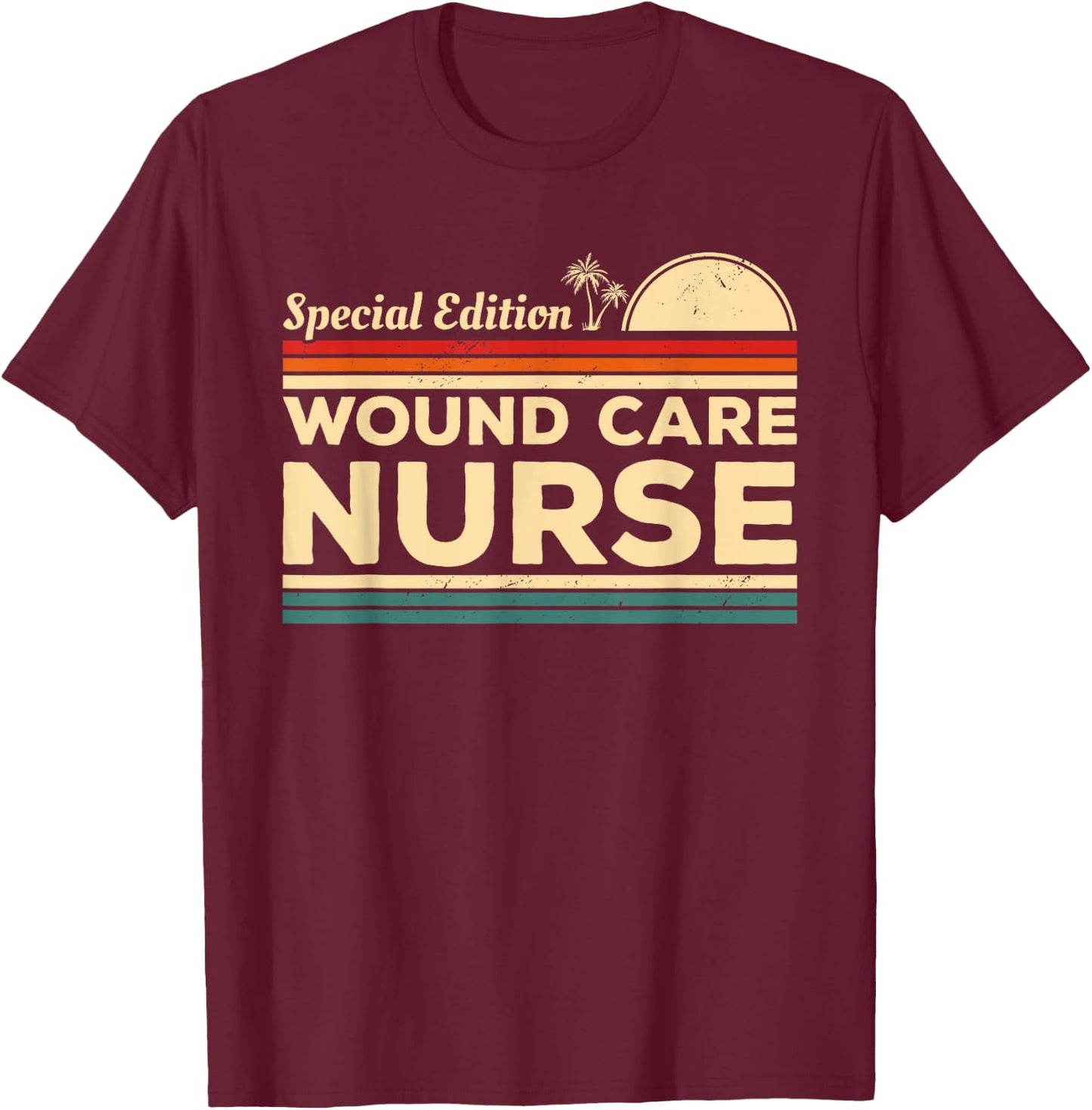 Vintage Special Edition Wound Care Nurse RN Nurses T-Shirt - T-Shirt | Maroon