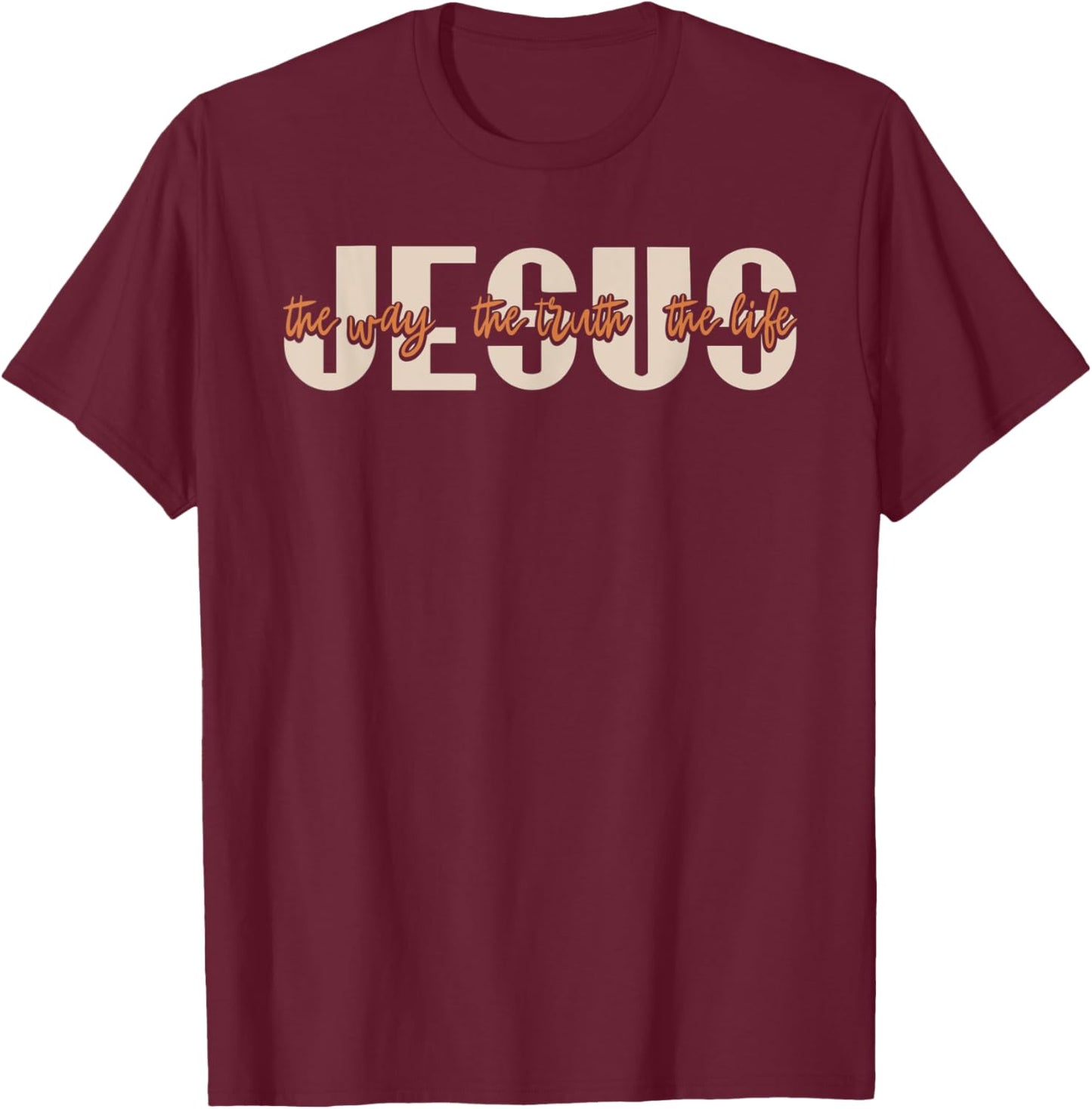 JESUS The Way The Truth The Life Christian Faith T-Shirt - T-Shirt | Maroon