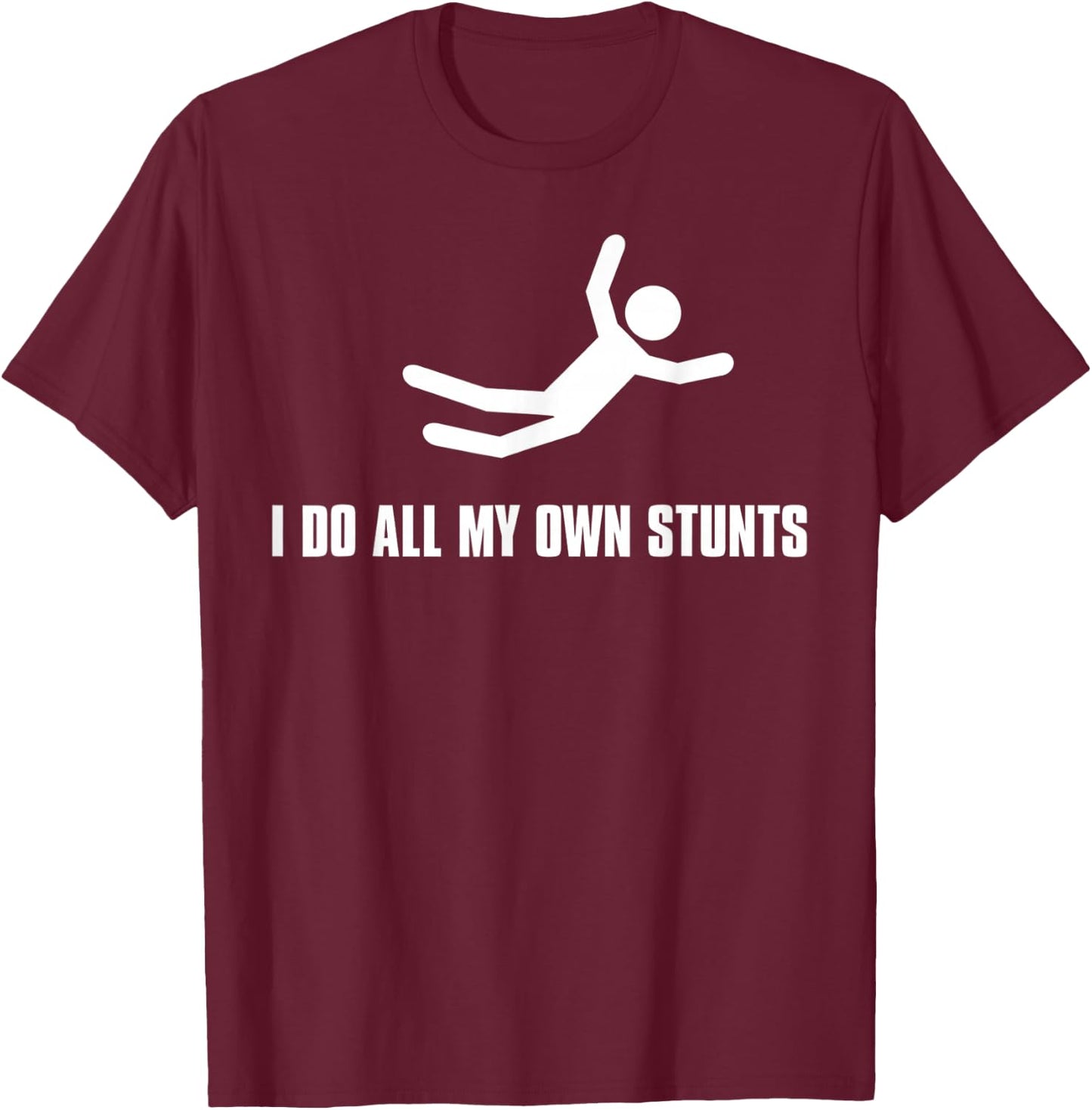 I do All My own Stunts Dark Adult and Youth T-Shirt - T-Shirt | Maroon
