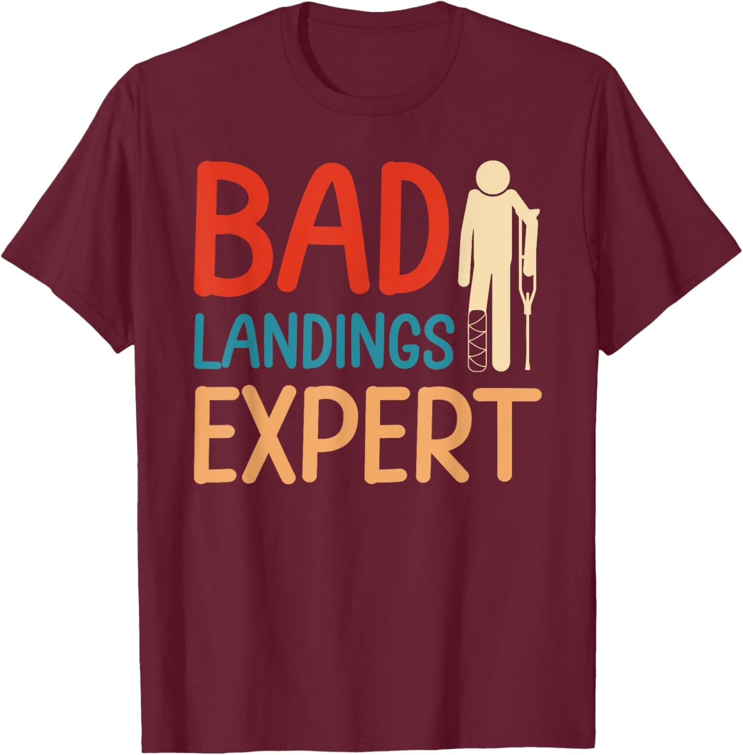 Bad Landing Expert Funny Foot Surgery Survivor Recovery T-Shirt - T-Shirt | Maroon