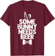 Easter Men Some Bunny Needs Beer Funny Ears Easter Day T-Shirt - T-Shirt | Maroon