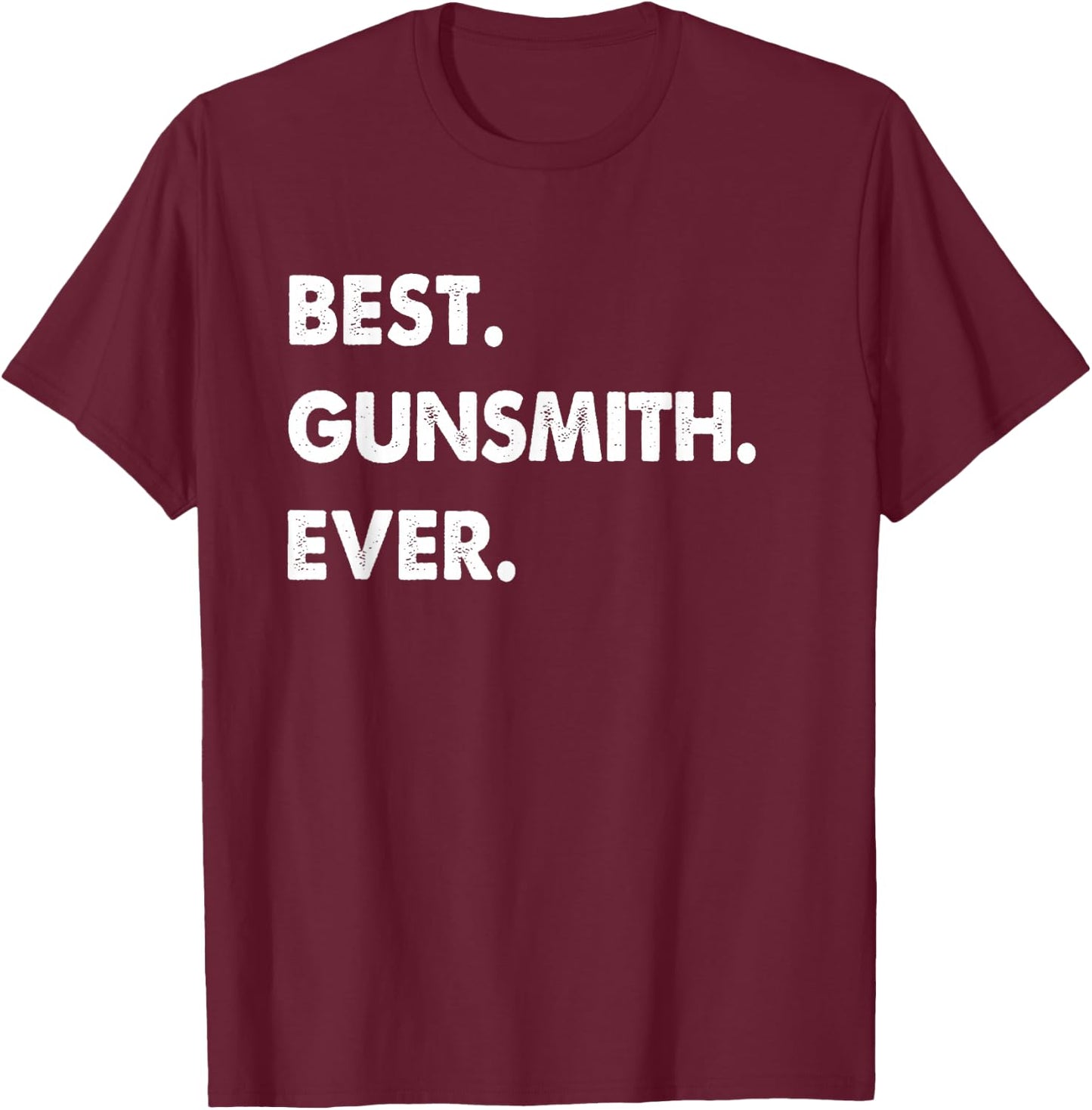 Gunsmith Profession Best Gunsmith Ever T-Shirt - T-Shirt | Maroon