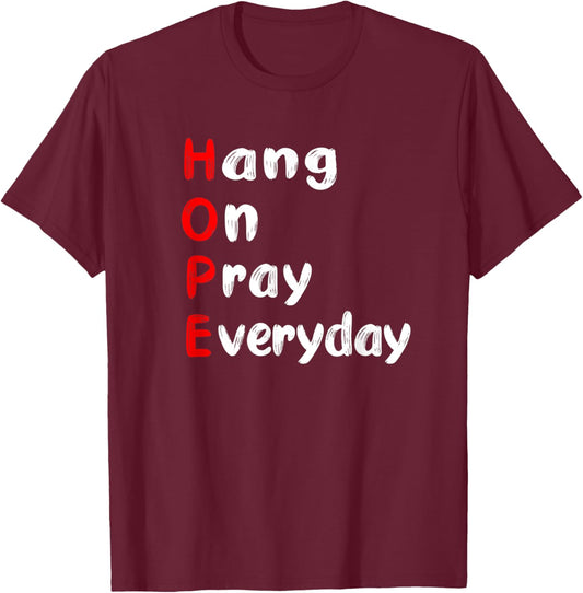 Hang On Pray Everyday MOTIVATIONAL HOPE ACRONYM T-Shirt - T-Shirt | Maroon