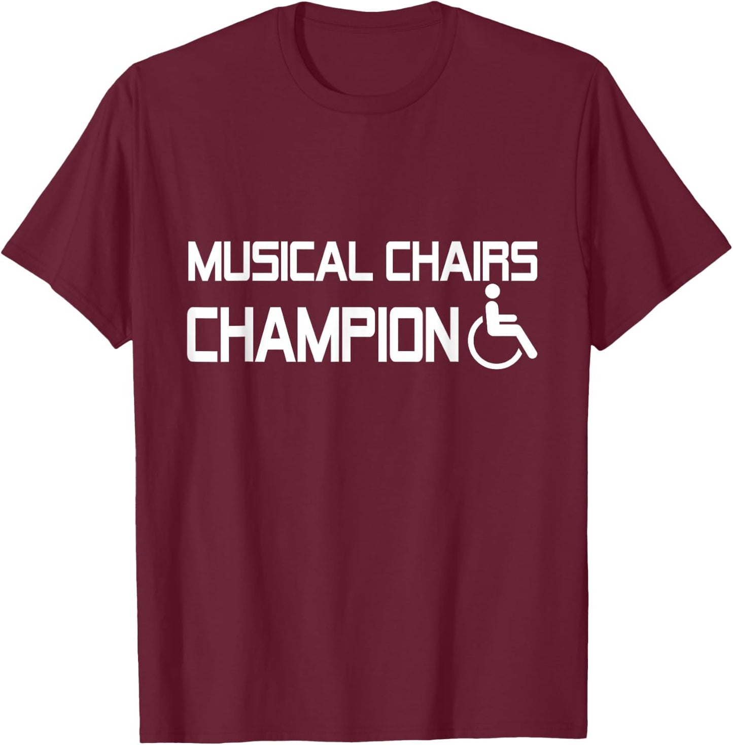 Musical Chairs Champion Funny Handicapped Wheelchair T-Shirt - T-Shirt | Maroon