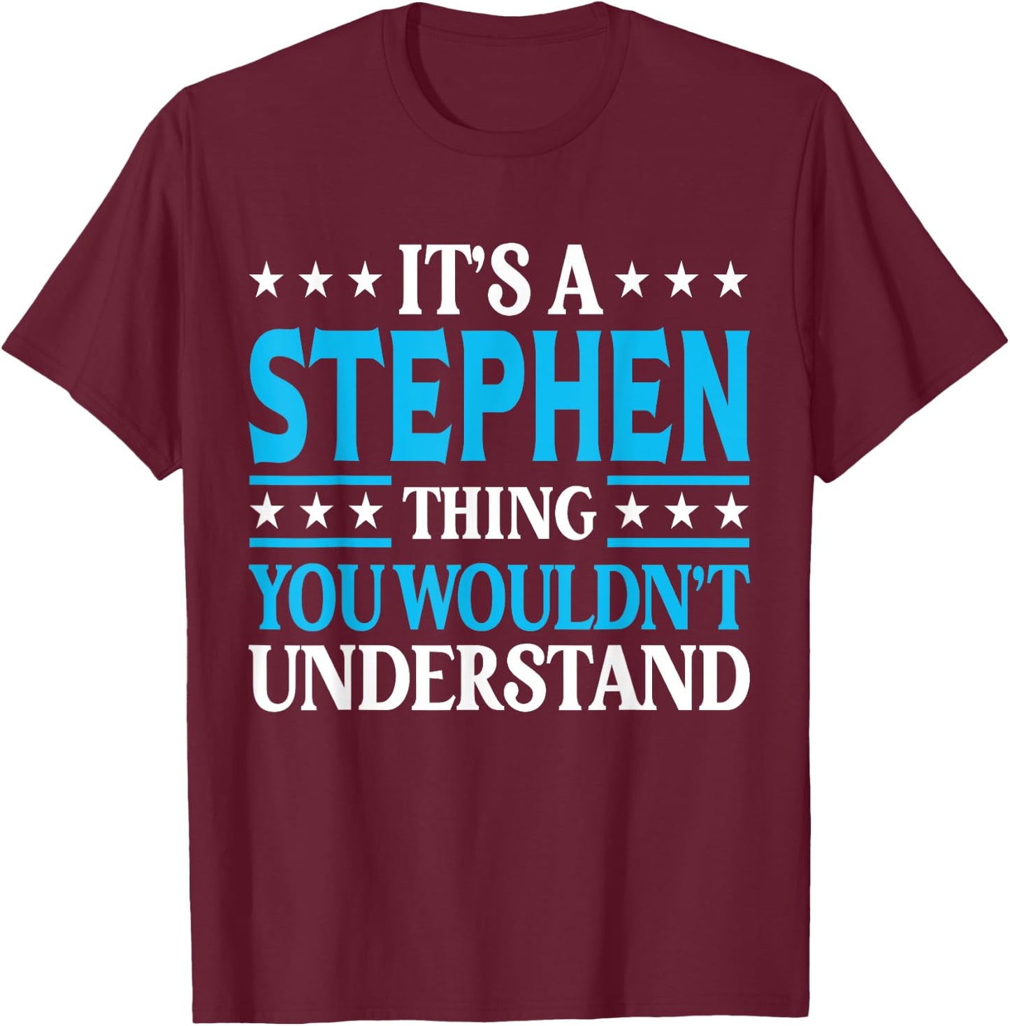 Stephen Personal Name Funny Stephen T-Shirt - T-Shirt | Maroon