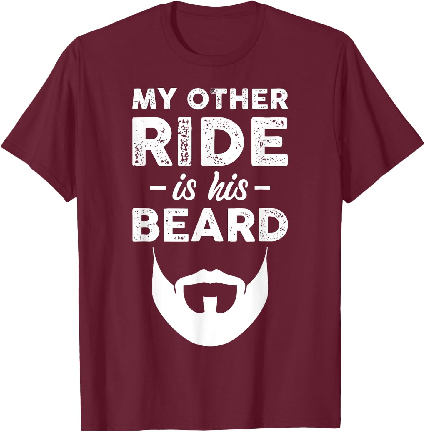 My Other Ride Is His Beard T-Shirt - T-Shirt | Maroon