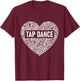 Tap Dance - Heart Shaped Word Cloud Tap Dancing T-Shirt - T-Shirt | Maroon