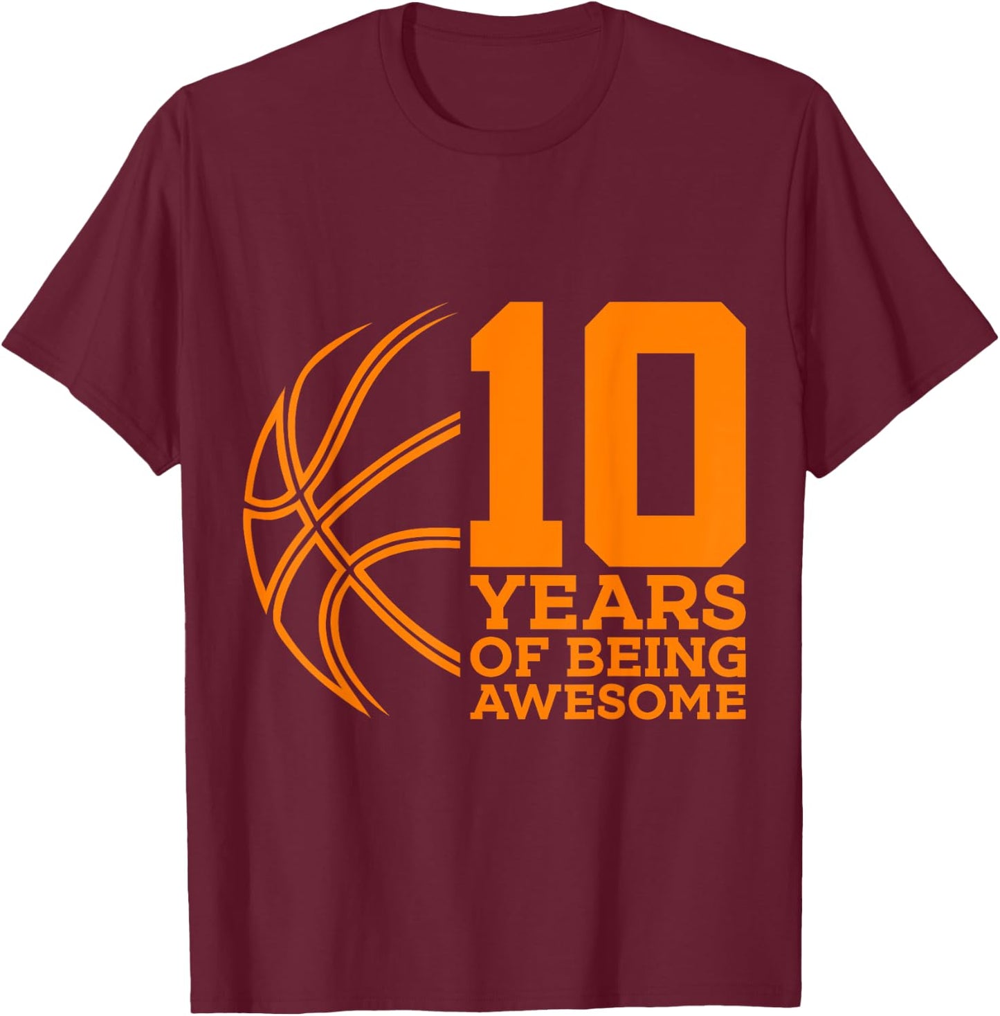 10 Years of Being Awesome Basketball 10th Birthday T-Shirt - T-Shirt | Maroon