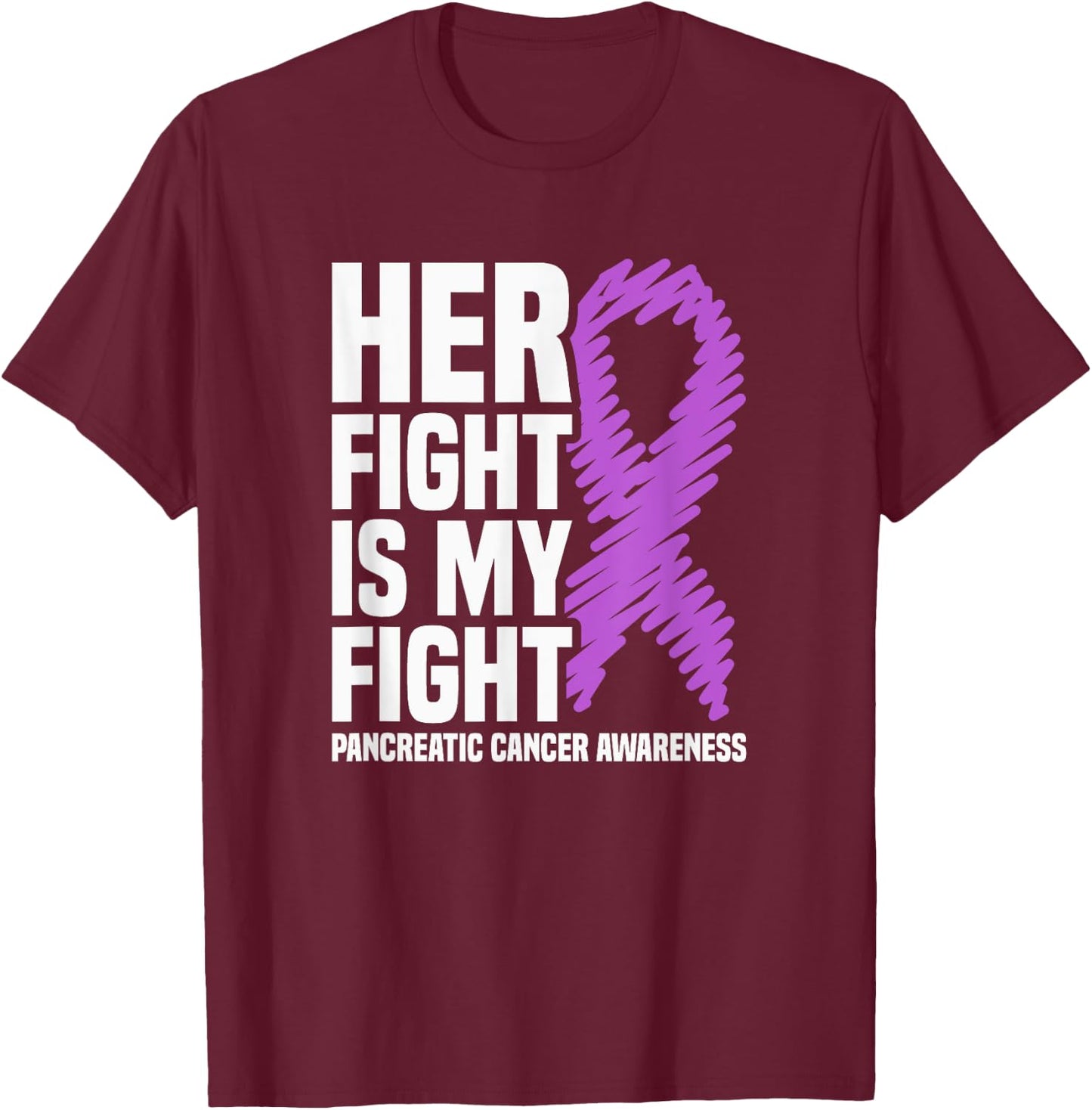 Her Fight Is My Fight Pancreatic Cancer Awareness T-Shirt - T-Shirt | Maroon