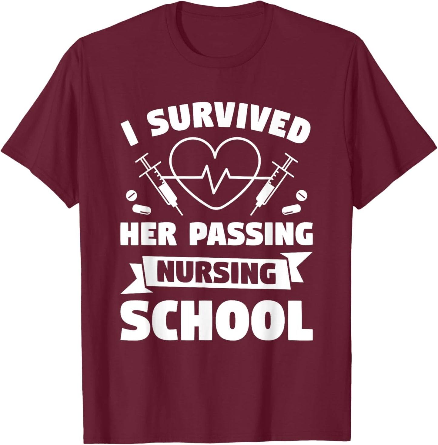 I Survived Her Passing Nursing School Boyfriend T-Shirt - T-Shirt | Maroon