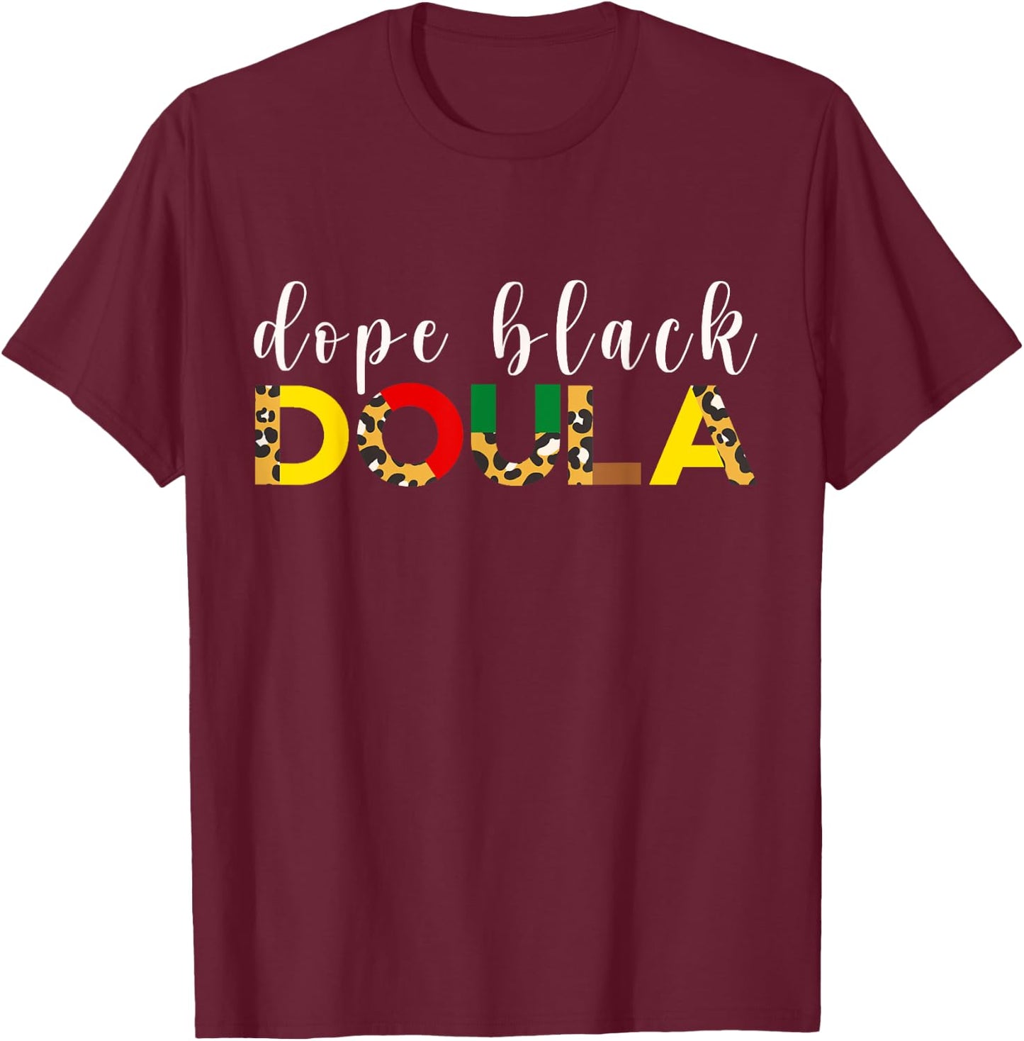 Dope Black Doula Birth Educator Childbirth Midwife L&D T-Shirt - T-Shirt | Maroon