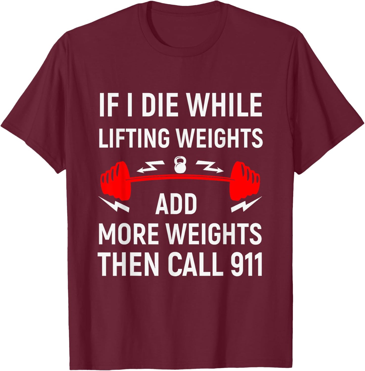 If I Die While Lifting Weights - Funny Gym & Workout design T-Shirt - T-Shirt | Maroon