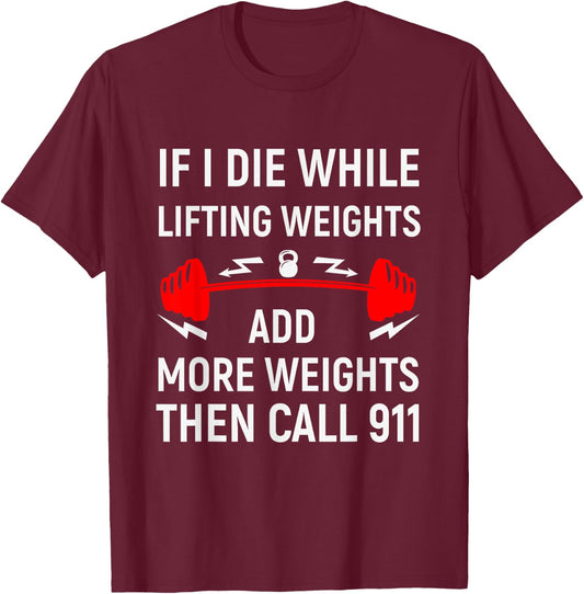 If I Die While Lifting Weights - Funny Gym & Workout design T-Shirt - T-Shirt | Maroon