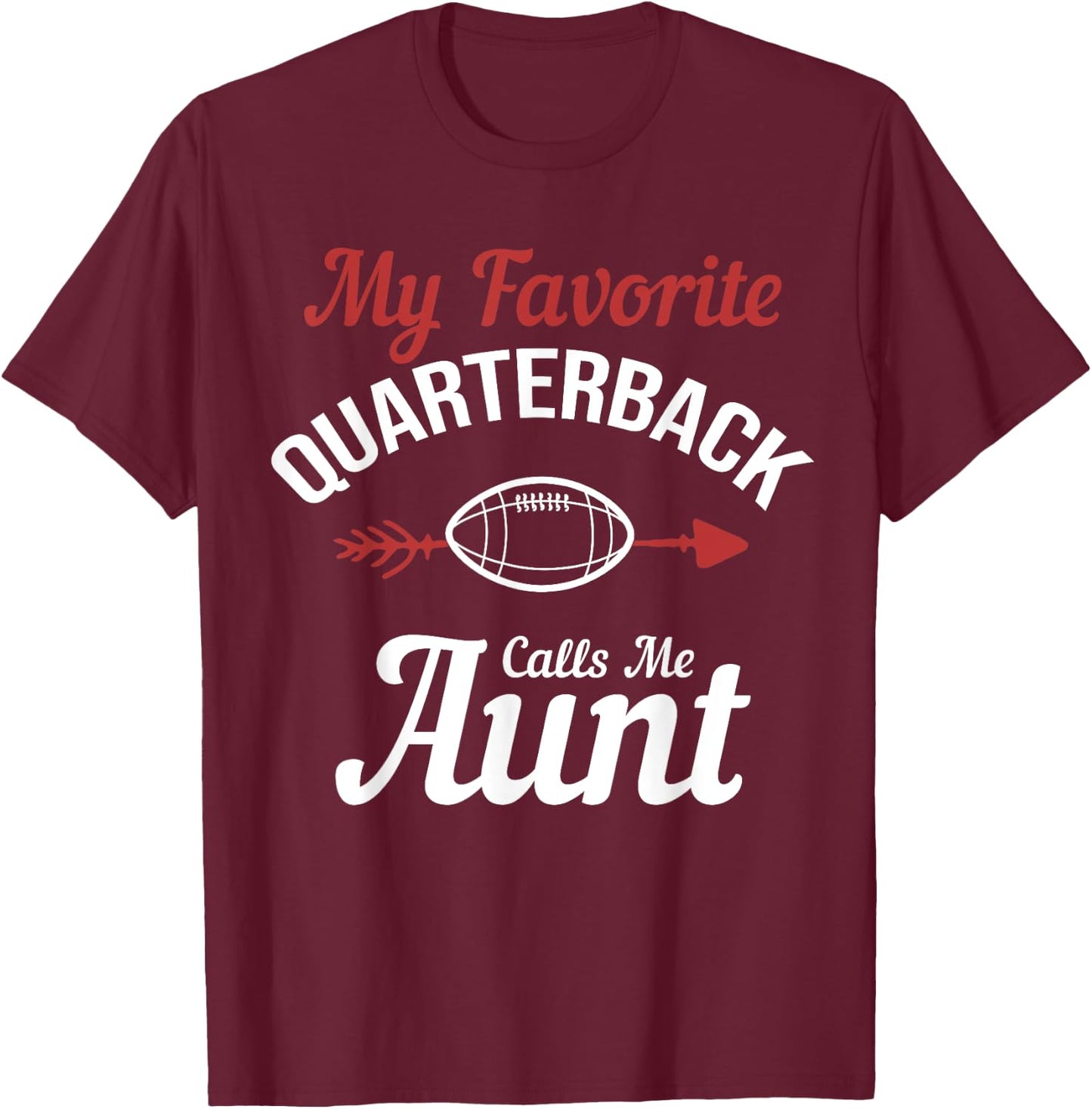 My Favorite Quarterback Calls Me Aunt Football Player Funny T-Shirt - T-Shirt | Maroon