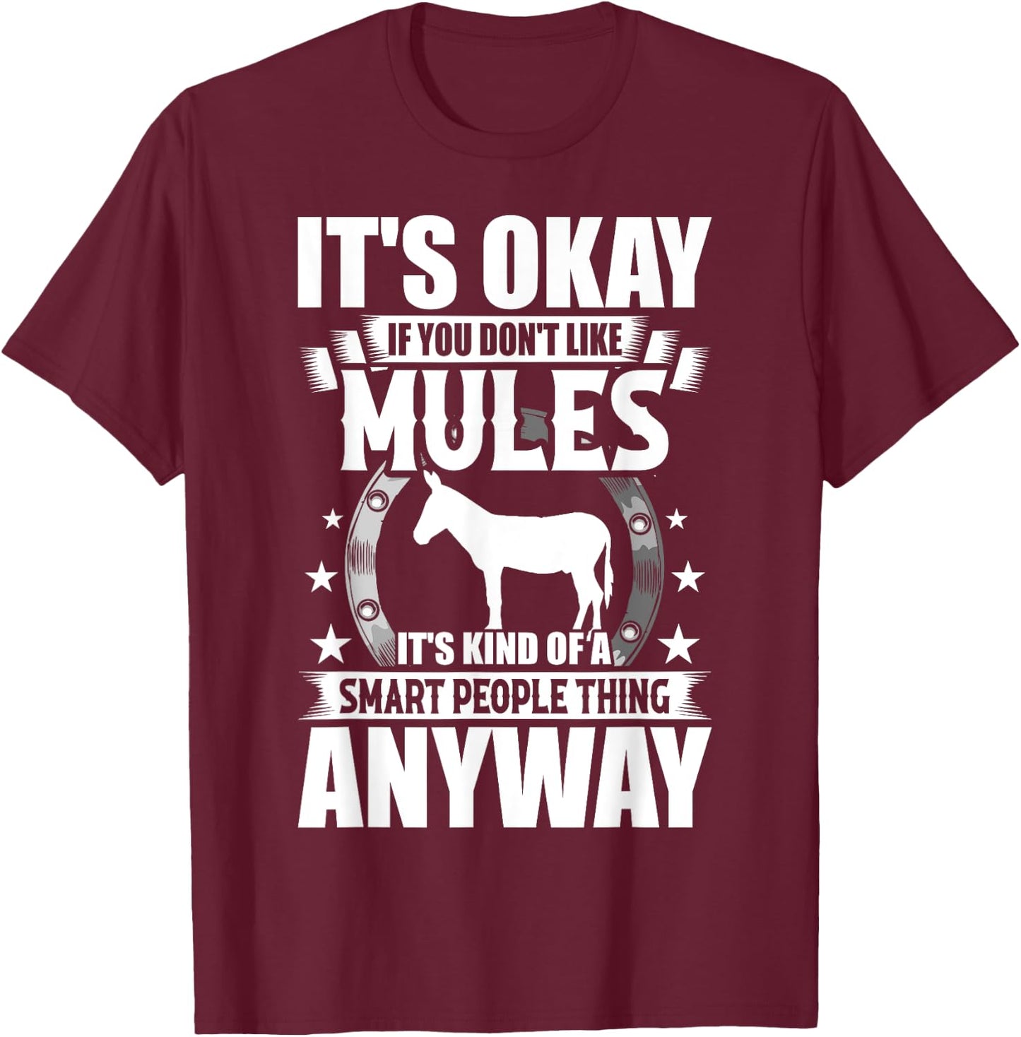 It's Okay If You Don't Like Mules T-Shirt - T-Shirt | Maroon
