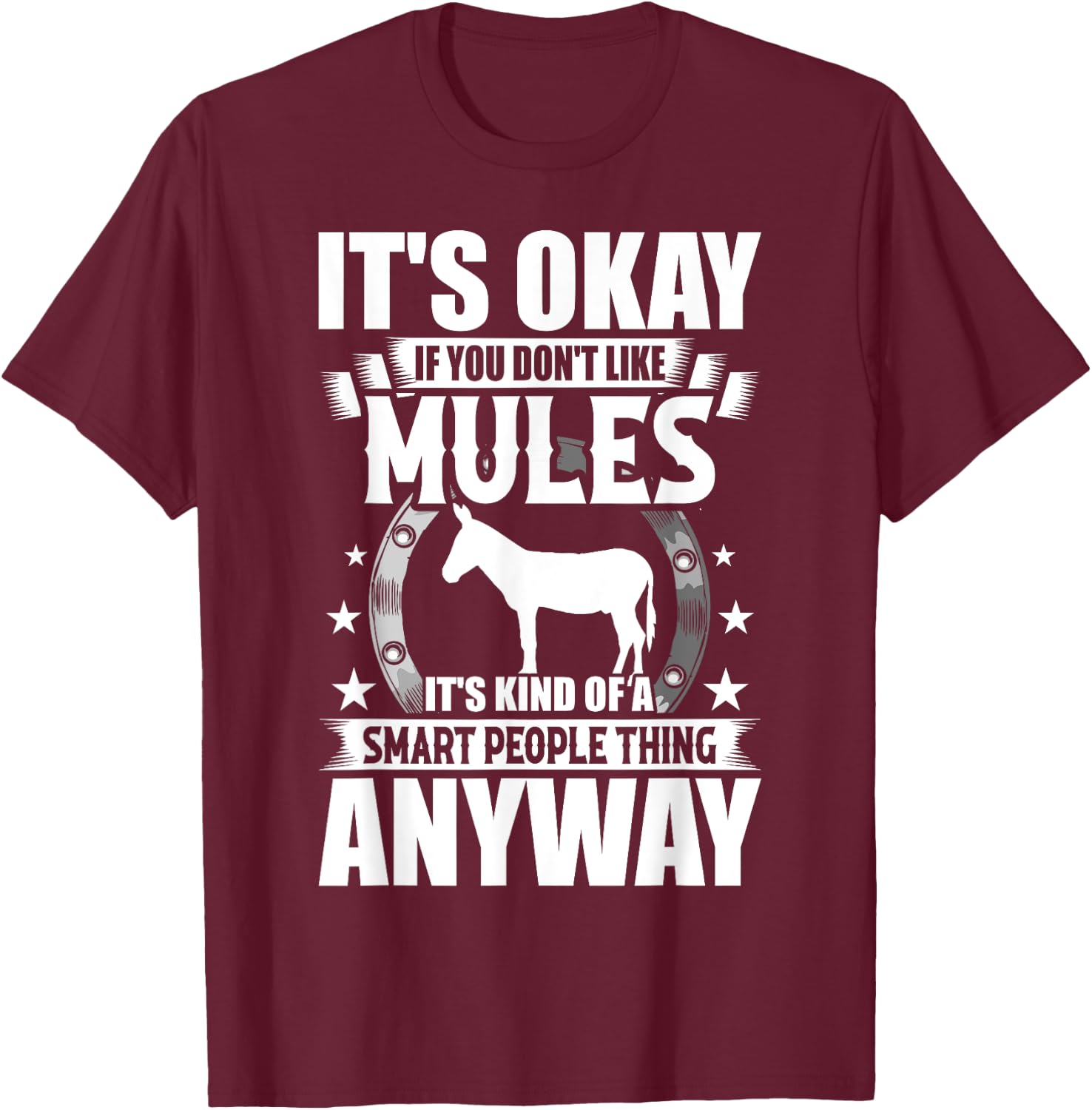It's Okay If You Don't Like Mules T-Shirt - T-Shirt | Maroon