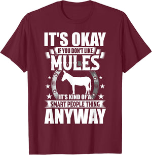 It's Okay If You Don't Like Mules T-Shirt - T-Shirt | Maroon