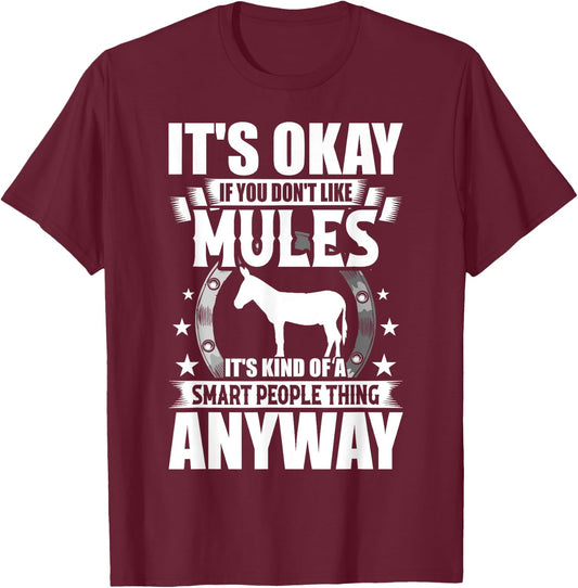 It's Okay If You Don't Like Mules T-Shirt - T-Shirt | Maroon