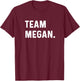Team Megan - Name T-Shirt - T-Shirt | Maroon