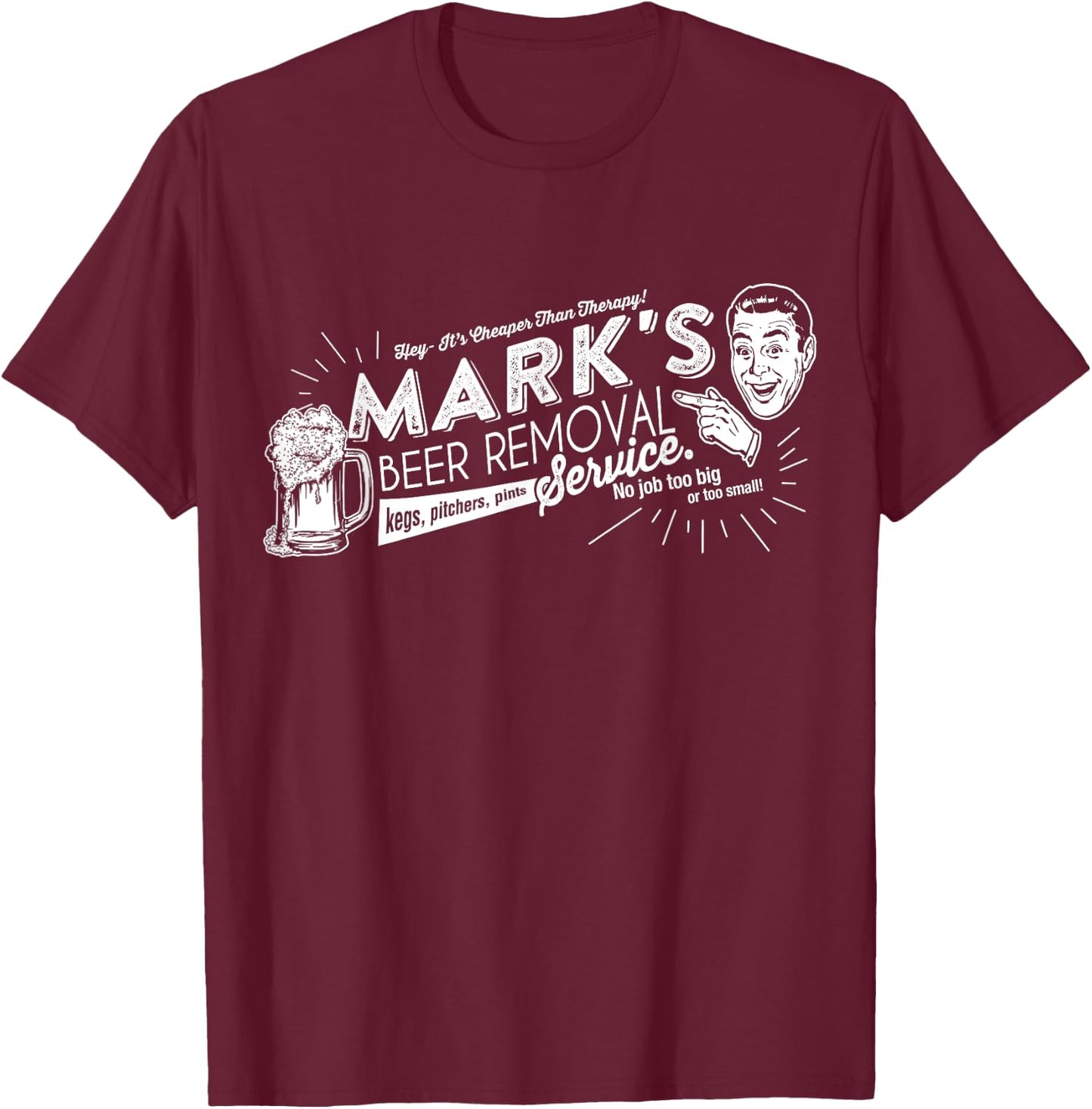 Mark's Beer Removal Service Funny Fathers Day or Birthday T-Shirt - T-Shirt | Maroon