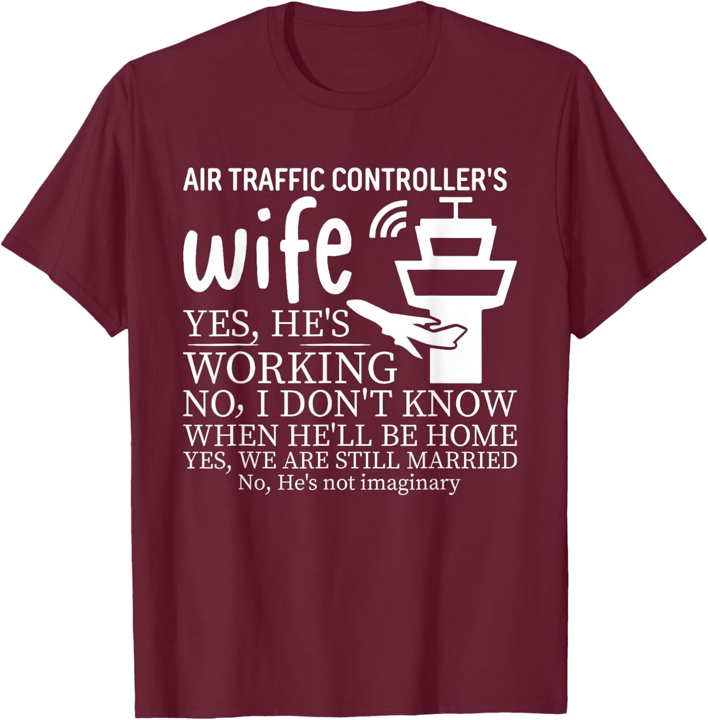 Air Traffic Controller's Wife, He's Working T-Shirt - T-Shirt | Maroon