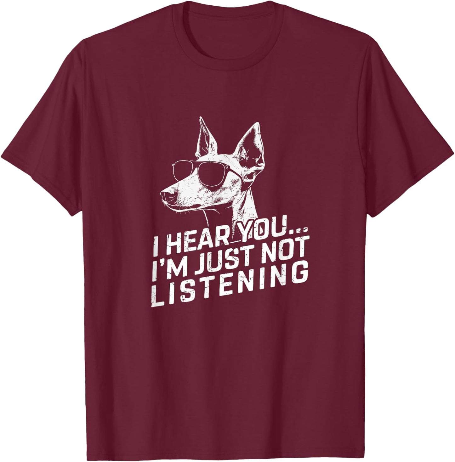 Ibizan Hound I Hear You Not Listening Funny Dog Lover Gifts T-Shirt - T-Shirt | Maroon