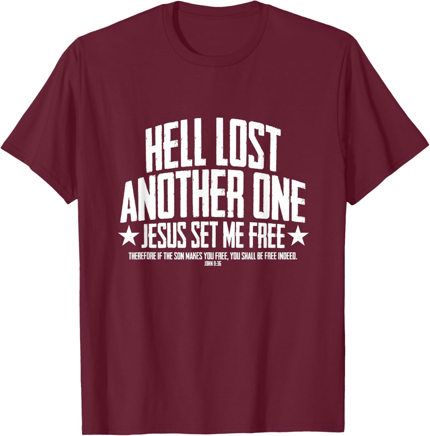 Hell Lost One Jesus Set Me Free John 8:36 Another Christian T-Shirt - T-Shirt | Maroon