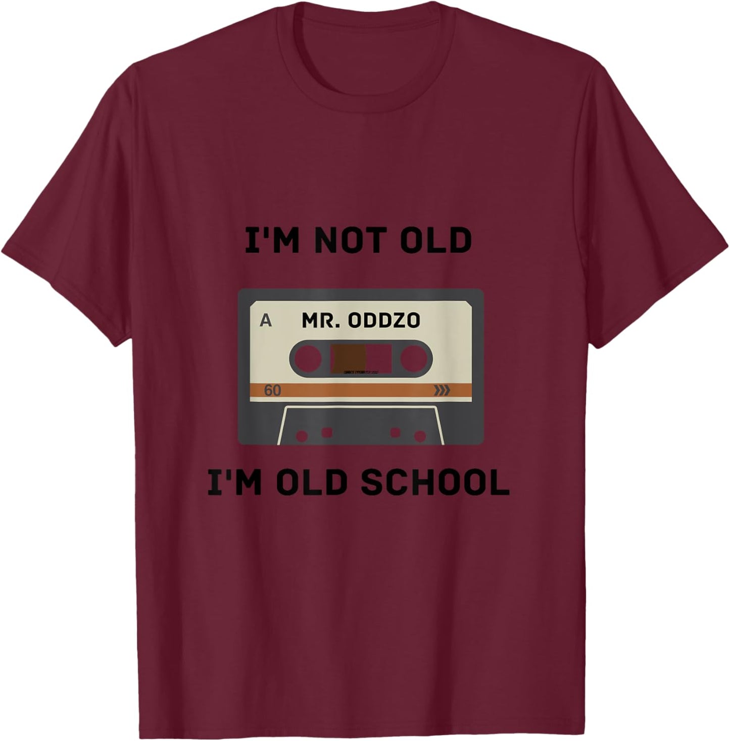 I'm Not Old, I'm Old School T-Shirt - T-Shirt | Maroon
