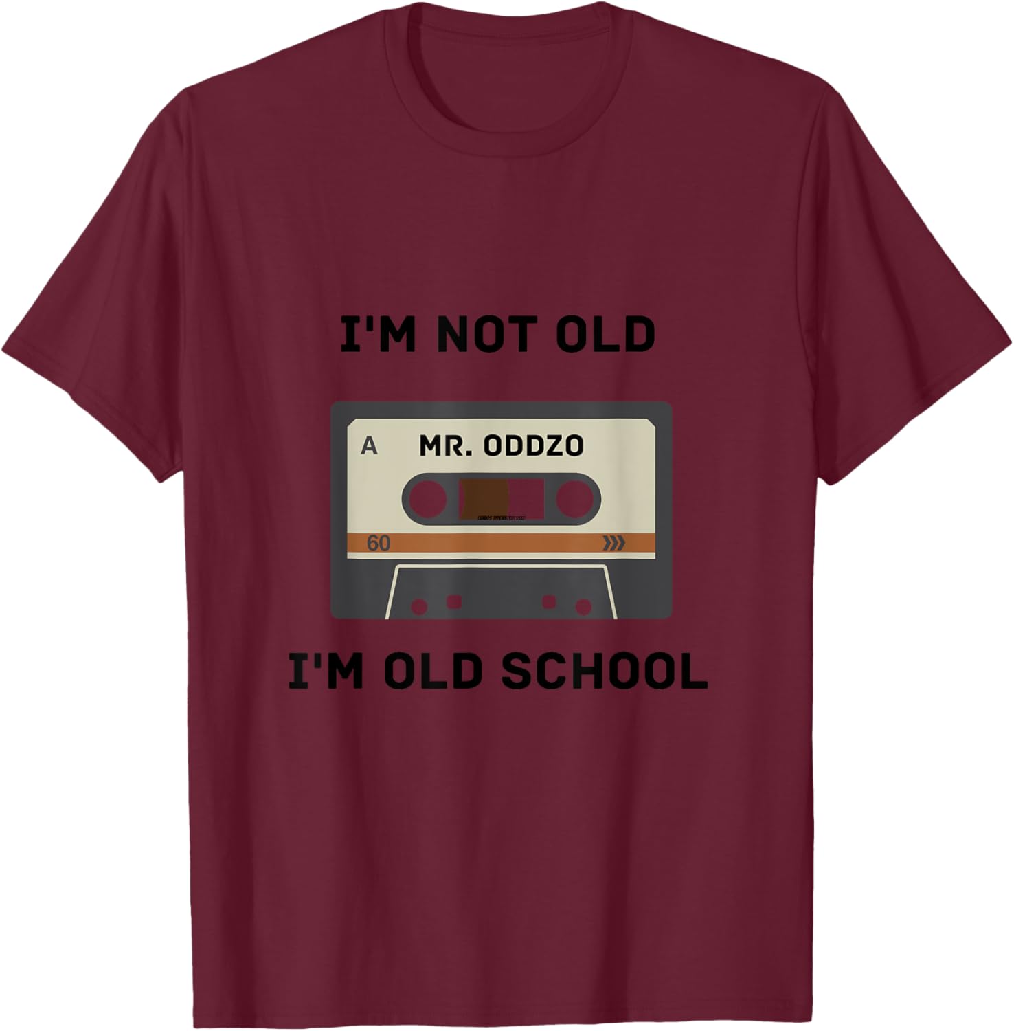 I'm Not Old, I'm Old School T-Shirt - T-Shirt | Maroon