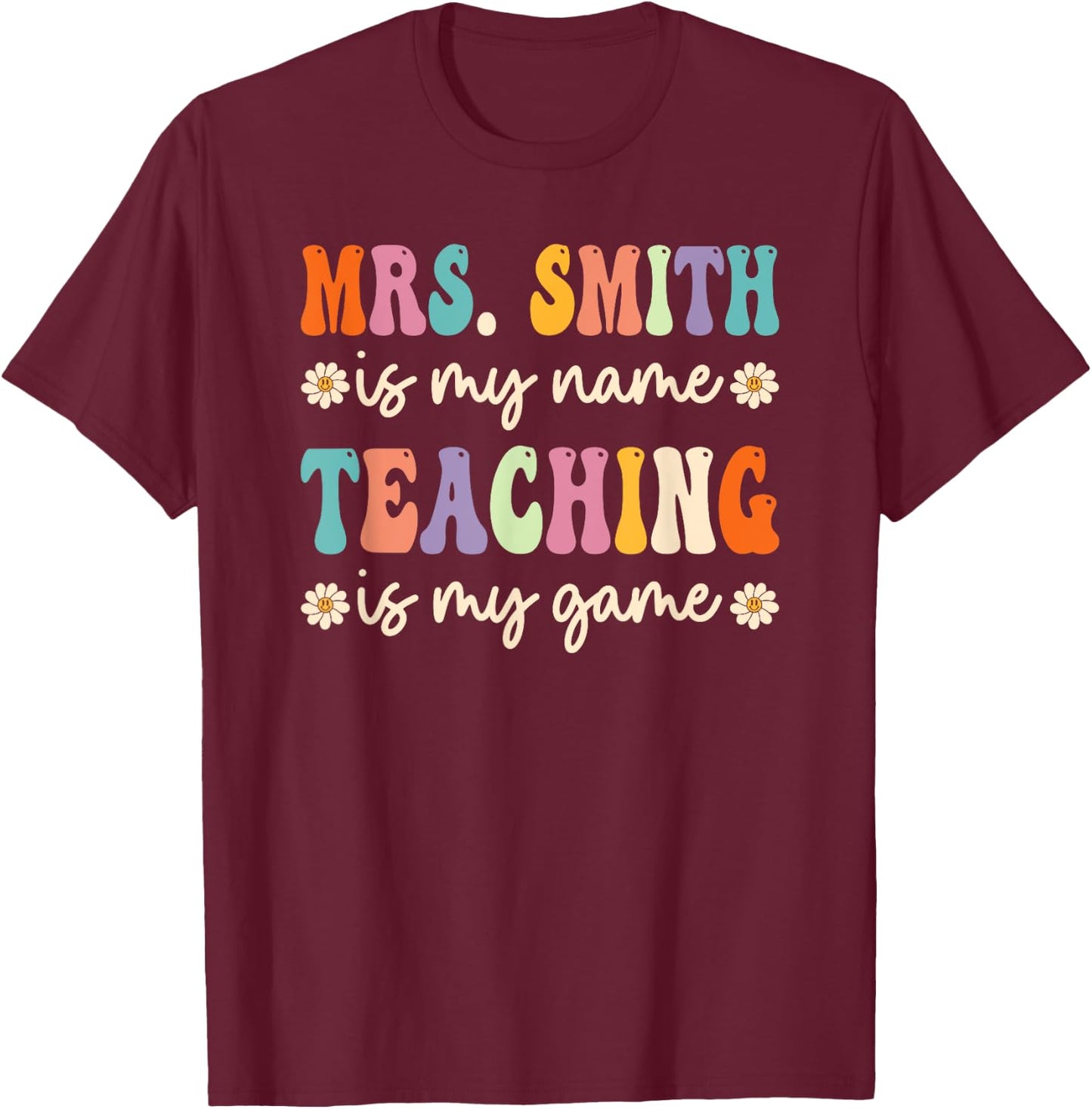 Mrs Smith Is My Name, Retro Groovy Teacher T-Shirt - T-Shirt | Maroon