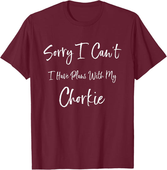 Sorry I Can't I Have Plans With My Chorkie Funny Dog Women Kids T-Shirt - T-Shirt | Maroon