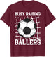 Soccer Mom Busy Raising Ballers Mother's Day Soccer Lover T-Shirt - T-Shirt | Maroon