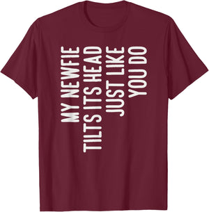 My Newfie Tilts Its Head Funny Newfie Dog Owner T-Shirt - T-Shirt | Maroon