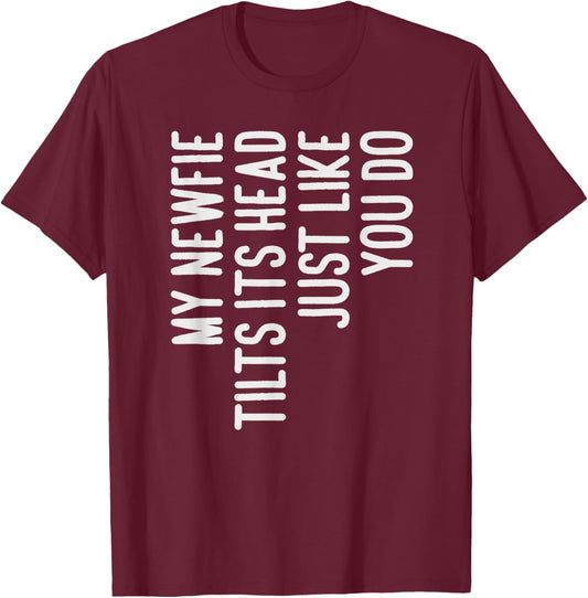 My Newfie Tilts Its Head Funny Newfie Dog Owner T-Shirt - T-Shirt | Maroon