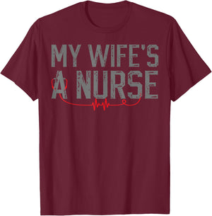 My Wife's a Nurse - My Wife Is Nurse Husband T-Shirt - T-Shirt | Maroon