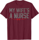 My Wife's a Nurse - My Wife Is Nurse Husband T-Shirt - T-Shirt | Maroon