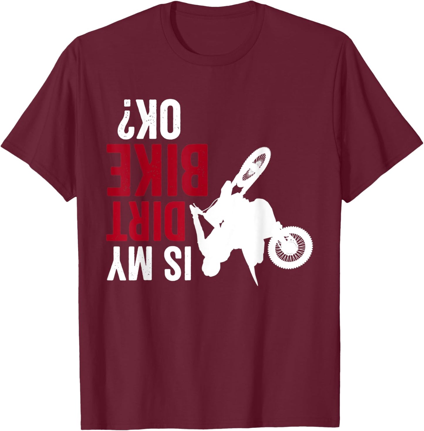 Motocross Upside Down Is my Dirt Bike Funny Dirt Biker T-Shirt - T-Shirt | Maroon