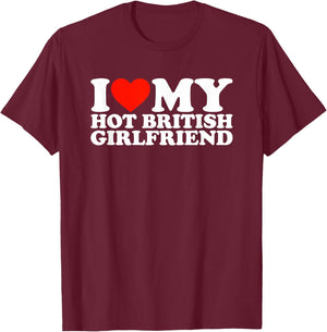 I Love My Hot British Girlfriend T-Shirt - T-Shirt | Maroon