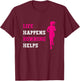 Funny Running Life Happens Running Helps Marathon Marathoner T-Shirt - T-Shirt | Maroon