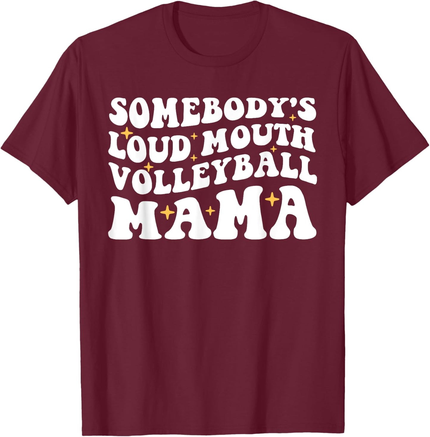 Somebody's Loud Mouth Volleyball Mama Funny Mom Mother's Day T-Shirt - T-Shirt | Maroon