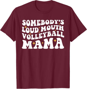 Somebody's Loud Mouth Volleyball Mama Funny Mom Mother's Day T-Shirt - T-Shirt | Maroon