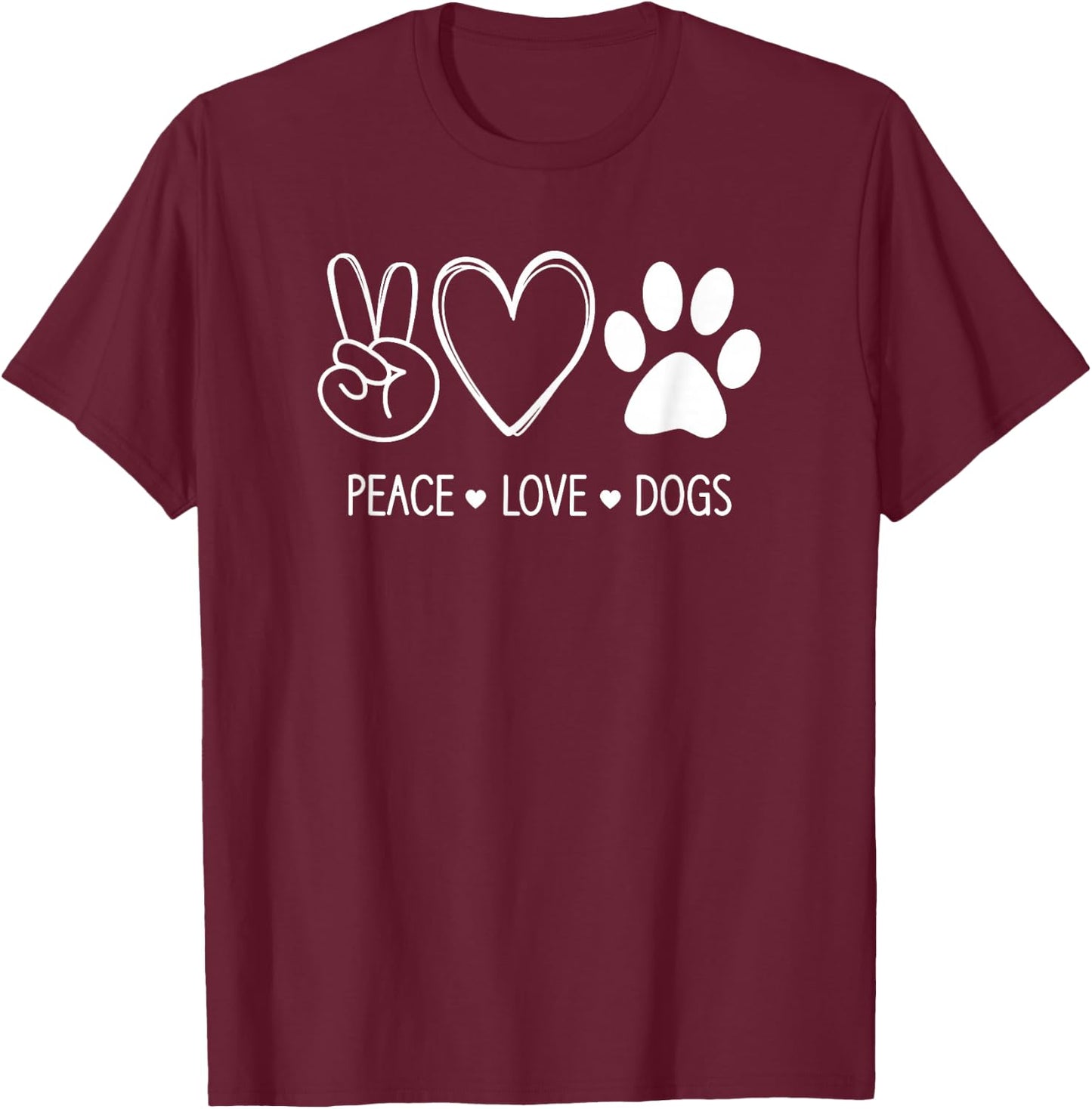 Peace Love Dogs, Funny, Jokes, Sarcastic Sayings T-Shirt - T-Shirt | Maroon