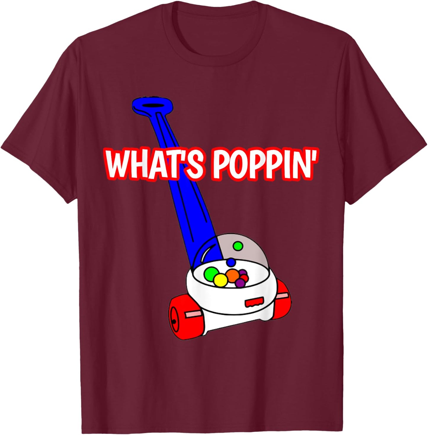 What's Poppin Shirt 80's 90's Baby Vintage Toy Popper T-Shirt - T-Shirt | Maroon