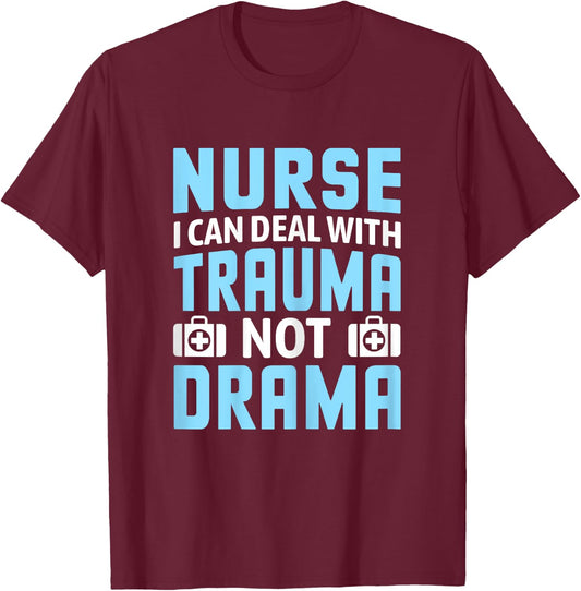 Nurse I Can Deal With Trauma Not Drama-Funny Nursing Student T-Shirt - T-Shirt | Maroon