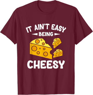 It Aint Easy Being Cheesy T-Shirt - T-Shirt | Maroon