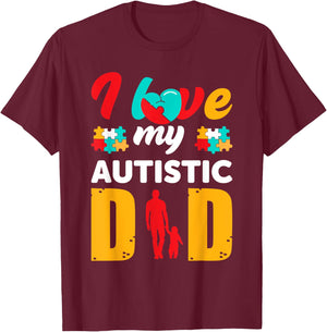 I Love My Autistic Dad Father Autism Awareness T-Shirt - T-Shirt | Maroon