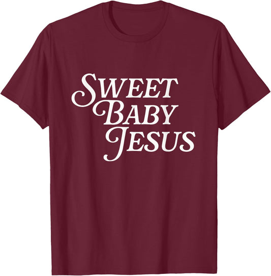 Sweet Baby Jesus Believer Christian God Bible Faith Prayer T-Shirt - T-Shirt | Maroon