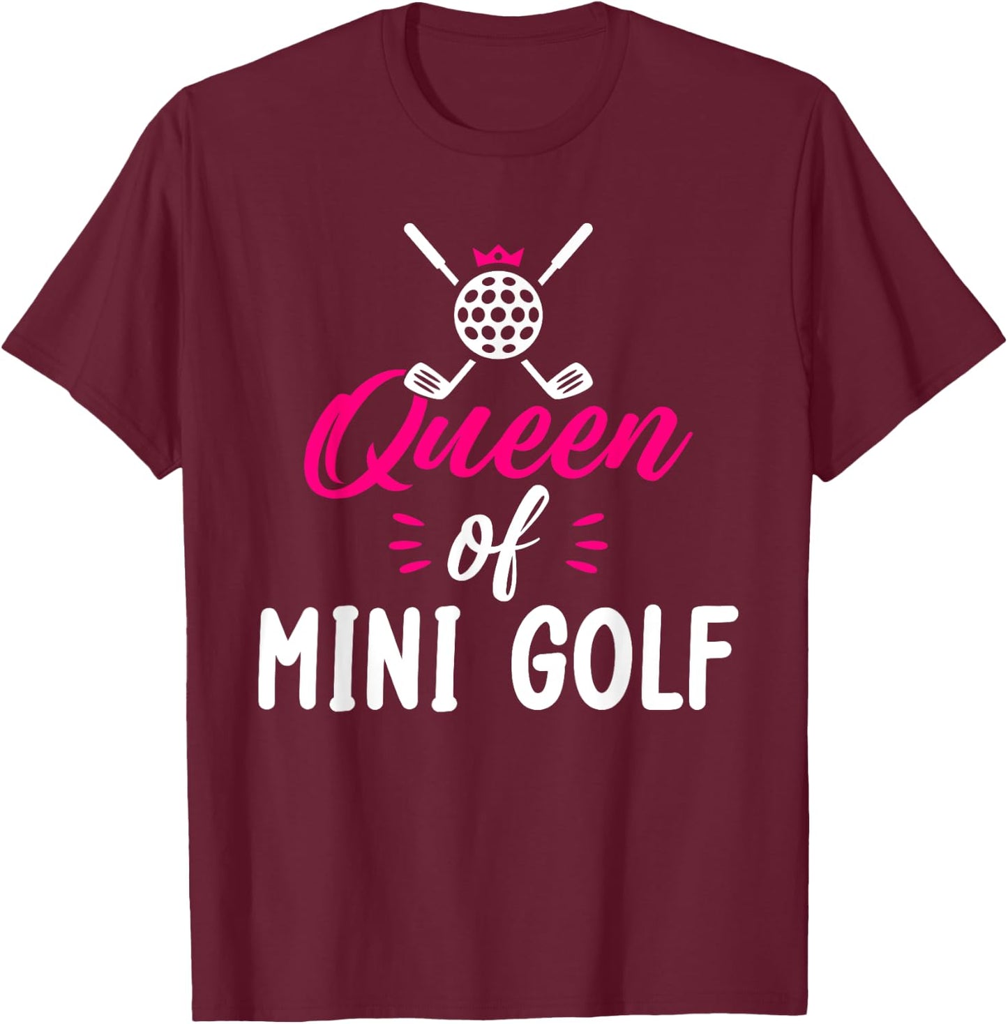 Queen of Mini Golf T-Shirt - T-Shirt | Maroon