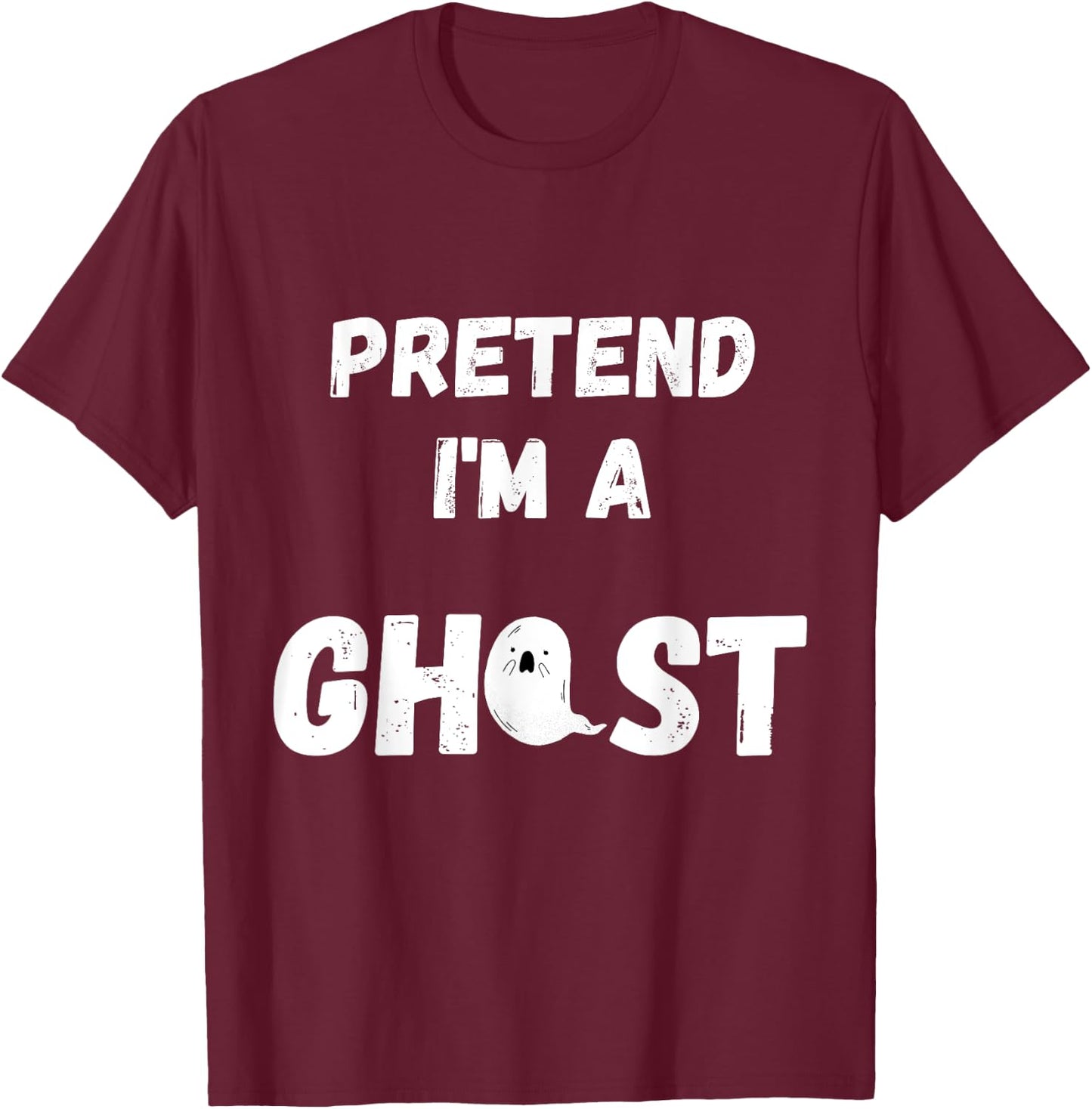 Pretend I'm A Ghost - Funny Lazy Ghost Gifts Party T T-Shirt - T-Shirt | Maroon