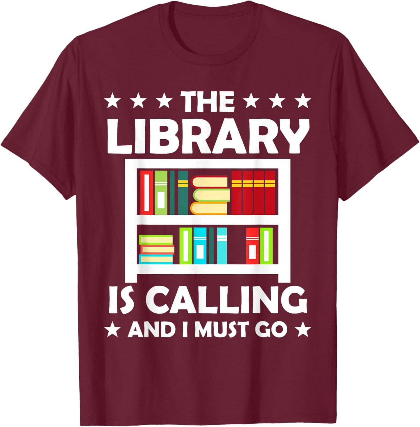 The Library Is Calling And I Must Go Funny Book Reader T-Shirt - T-Shirt | Maroon